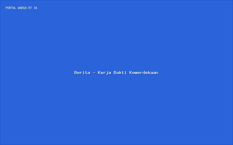 Sinergi Warga: Kerja Bakti Massal Sambut Hari Kemerdekaan